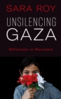 Unsilencing Gaza : Reflections on Resistance