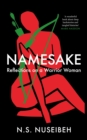 Namesake : Reflections on A Warrior Woman