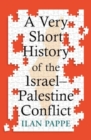 A Very Short History of the Israel–Palestine Conflict