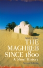 The Maghreb Since 1800 : A Short History