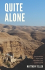 Quite Alone : Journalism from the Middle East 2008-2019