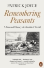Remembering Peasants : A Personal History of a Vanished World