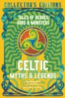 Celtic Myths & Legends : Tales of Heroes, Myths & Monsters