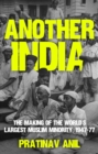 Another India : The Making of the World's Largest Muslim Minority, 1947–77