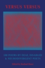 Versus Versus : 100 Poems by Deaf, Disabled & Neurodivergent Poets