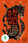 Hunt for the Shadow Wolf : The lost history of wolves and the myths and stories that surround them