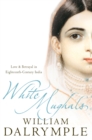 White Mughals : Love and Betrayal in 18th-Century India