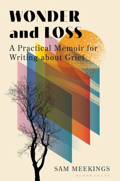 Wonder and Loss, writing about grief with Sam Meekings