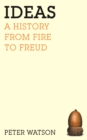 Ideas : A history from fire to Freud