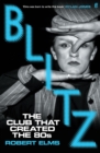 Blitz : The Club That Created the Eighties