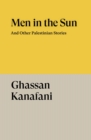 Men in the Sun : And Other Palestinian Stories