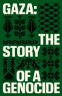 Gaza : The Story of a Genocide
