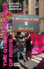 The Queer Politics of Pride : Global LGBTQ+ Activism and Homocapitalism