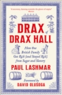 Drax of Drax Hall : How One British Family Got Rich (and Stayed Rich) from Sugar and Slavery