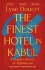 The Finest Hotel in Kabul : A People’s History of Afghanistan