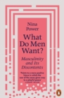 What Do Men Want? : Masculinity and Its Discontents