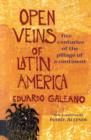 Open Veins of Latin America : Five Centuries of the Pillage of a Continent