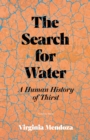 The Search for Water : A Human History of Thirst