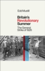 Britain's Revolutionary Summer : The General Strike of 1926