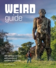 Weird Guide Britain : An Atlas of 300 Curious Corners, Wild Wonders and Sublime Structures