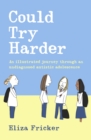 Could Try Harder : An illustrated journey through an undiagnosed autistic adolescence