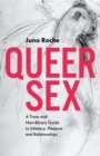 Queer Sex : A Trans and Non-Binary Guide to Intimacy, Pleasure and Relationships