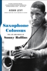 Saxophone Colossus : The Life and Music of Sonny Rollins
