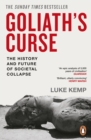 Goliath’s Curse : The History and Future of Societal Collapse