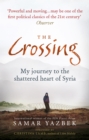 The Crossing : My journey to the shattered heart of Syria