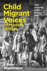 Child Migrant Voices in Modern Britain : Oral Histories 1930s-Present Day