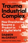 Trauma Industrial Complex : The Dangers of Oversharing in a Digital World