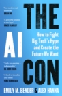 The AI Con : How to Fight Big Tech’s Hype and Create the Future We Want