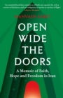 Open Wide the Doors : A Memoir of Faith, Hope and Freedom in Iran