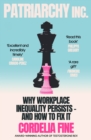 Patriarchy Inc. : Why Workplace Inequality Persists – and How to Fix It