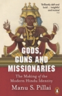 Gods, Guns and Missionaries : The Making of the Modern Hindu Identity
