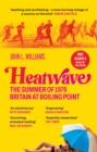 Heatwave : The Summer of 1976 – Britain at Boiling Point. A BBC Radio 4 Book Of The Week.