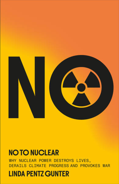 Why Nuclear Power Destroys Lives, Derails Climate Progress and Provokes War, with Linda Pentz Gunter