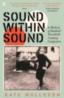 Sound Within Sound : A History of Radical Twentieth Century Composers