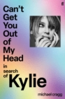 Can't Get You Out Of My Head : In Search of Kylie