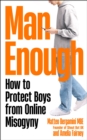 Man Enough : How to Protect Boys from Online Misogyny
