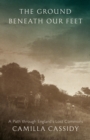 The Ground beneath Our Feet : A Path through England’s Lost Commons