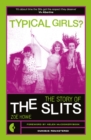 Typical Girls? : The Story of the Slits